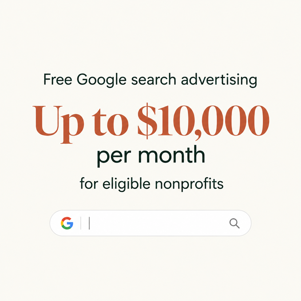 Up to $10,000 per month in free Google search advertising for eligible nonprofits